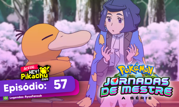 ◓ Anime Pokémon Journeys (Pokémon Jornadas de Mestre) • Episódio 57: Meu  amor é um Psyduck